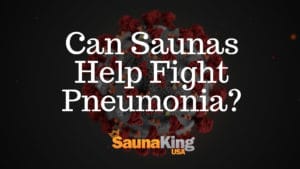 Can your sauna help fight pneumonia?